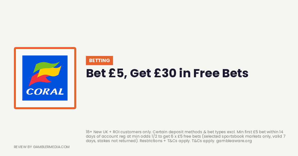 Coral Bookmaker Review & Promo Code: Bet £5 Get £30 in Free Bets welcome offer: Bet £5, Get £30 in Free Bets. Reviewed by Gambler Media.
