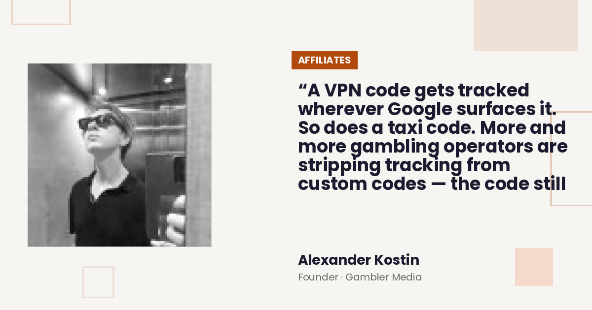 The promo code tracking problem: why gambling operators are quietly cutting affiliates out — by Alexander Kostin, Founder · Gambler Media
